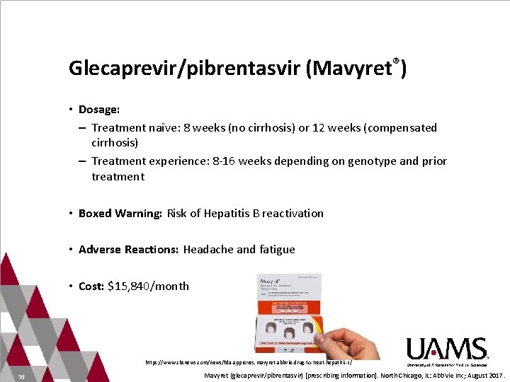 Glecaprevir/pibrentasvir (Mavyret®) • Dosage: – Treatment naïve: 8 weeks (no cirrhosis) or 12 weeks