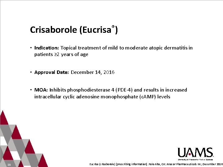 Crisaborole (Eucrisa®) • Indication: Topical treatment of mild to moderate atopic dermatitis in patients