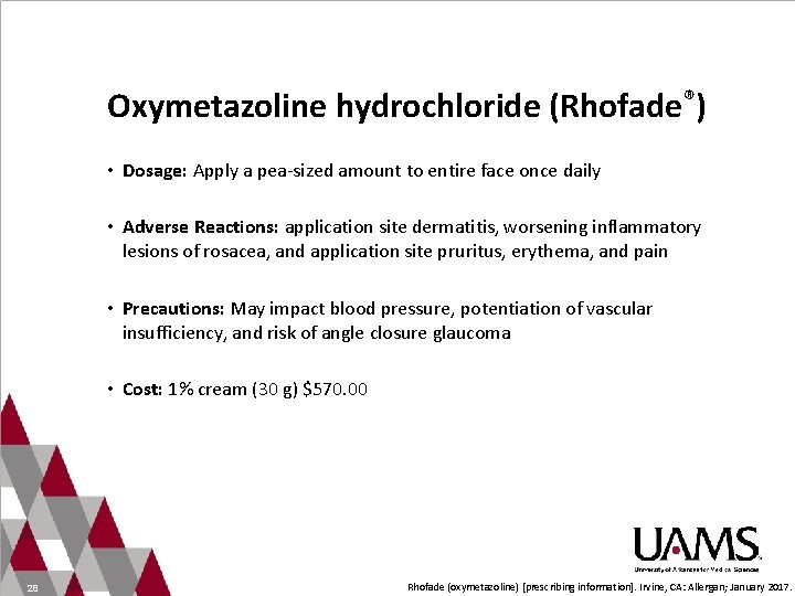 Oxymetazoline hydrochloride (Rhofade®) • Dosage: Apply a pea-sized amount to entire face once daily