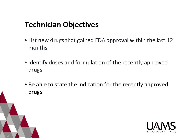 Technician Objectives • List new drugs that gained FDA approval within the last 12