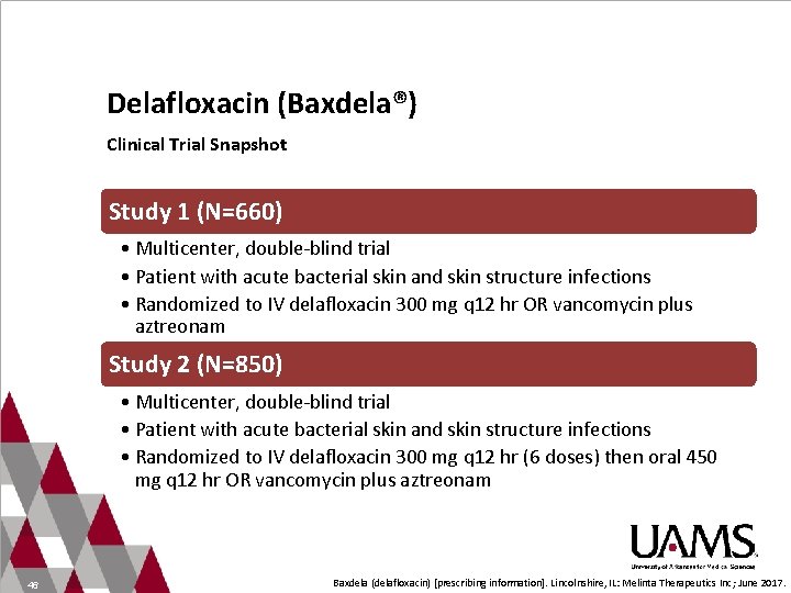 Delafloxacin (Baxdela®) Clinical Trial Snapshot Study 1 (N=660) • Multicenter, double-blind trial • Patient