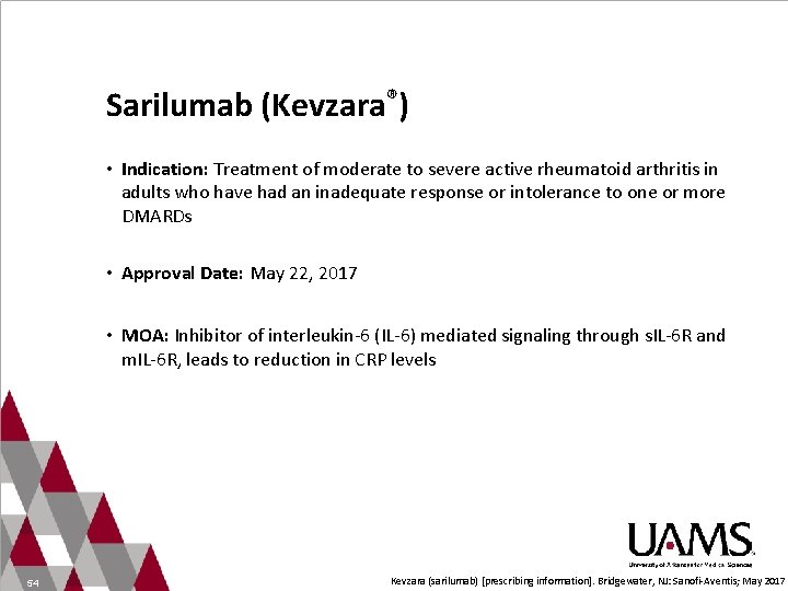 Sarilumab (Kevzara®) • Indication: Treatment of moderate to severe active rheumatoid arthritis in adults