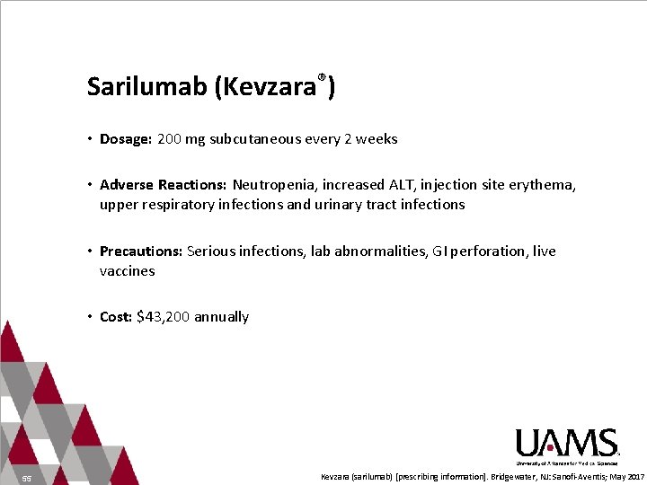 Sarilumab (Kevzara®) • Dosage: 200 mg subcutaneous every 2 weeks • Adverse Reactions: Neutropenia,