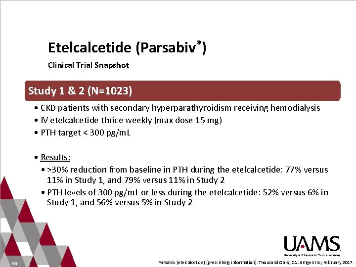 Etelcalcetide (Parsabiv®) Clinical Trial Snapshot Study 1 & 2 (N=1023) • CKD patients with