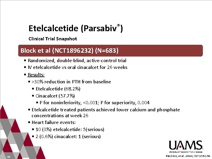 Etelcalcetide (Parsabiv®) Clinical Trial Snapshot Block et al (NCT 1896232) (N=683) • Randomized, double-blind,