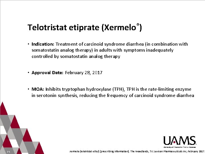 Telotristat etiprate (Xermelo®) • Indication: Treatment of carcinoid syndrome diarrhea (in combination with somatostatin