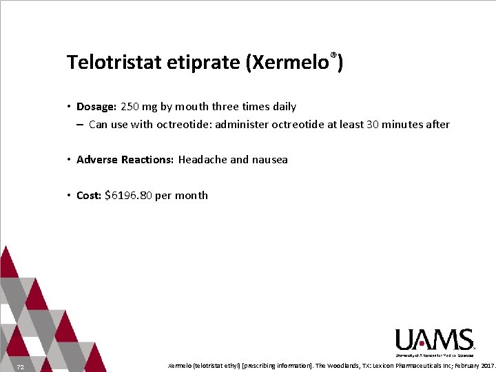 Telotristat etiprate (Xermelo®) • Dosage: 250 mg by mouth three times daily – Can