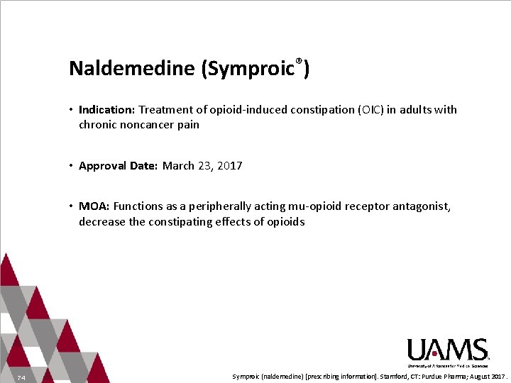 Naldemedine (Symproic®) • Indication: Treatment of opioid-induced constipation (OIC) in adults with chronic noncancer