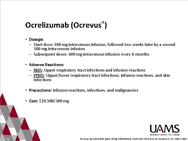 Ocrelizumab (Ocrevus®) • Dosage: – Start dose: 300 mg intravenous infusion, followed two weeks