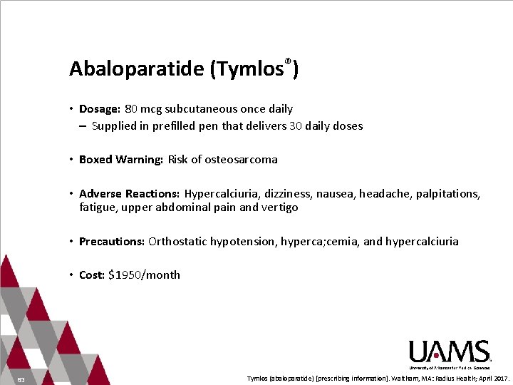 Abaloparatide (Tymlos®) • Dosage: 80 mcg subcutaneous once daily – Supplied in prefilled pen
