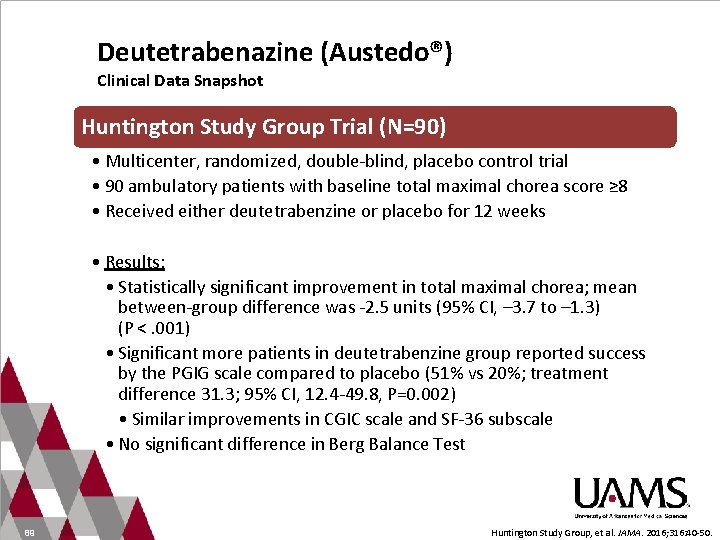 Deutetrabenazine (Austedo®) Clinical Data Snapshot Huntington Study Group Trial (N=90) • Multicenter, randomized, double-blind,