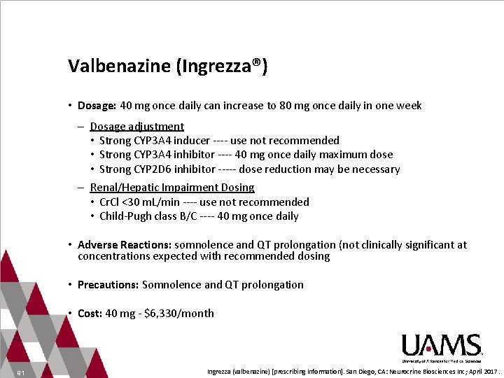 Valbenazine (Ingrezza®) • Dosage: 40 mg once daily can increase to 80 mg once