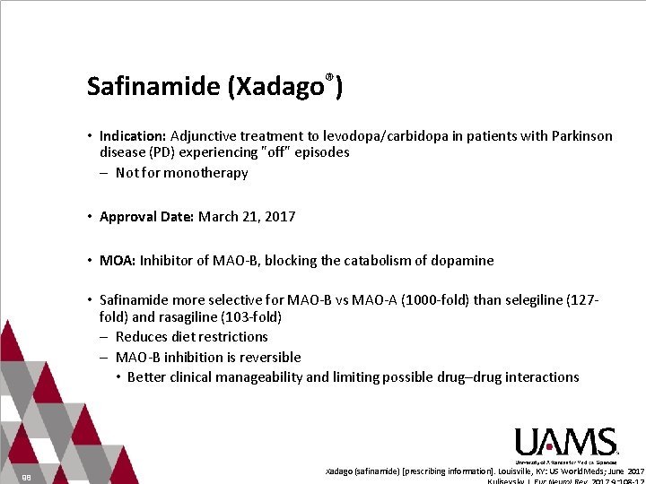 Safinamide (Xadago®) • Indication: Adjunctive treatment to levodopa/carbidopa in patients with Parkinson disease (PD)