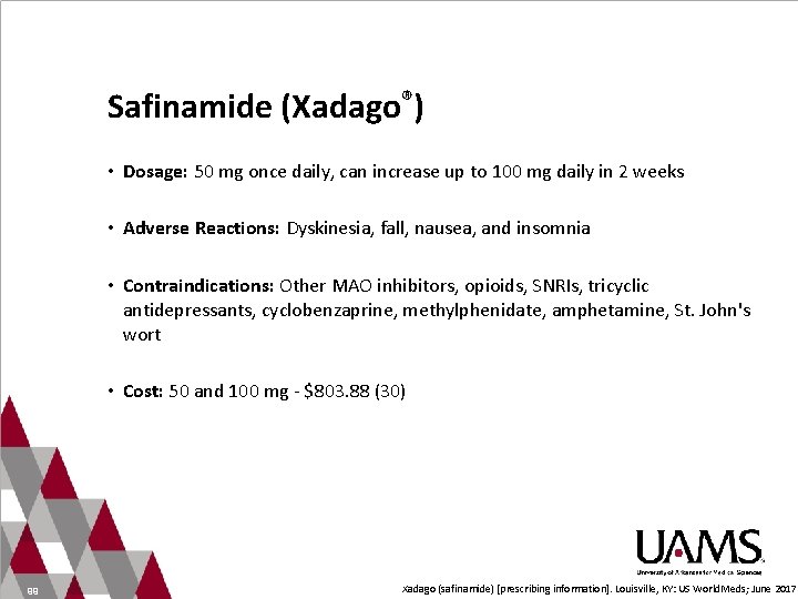 Safinamide (Xadago®) • Dosage: 50 mg once daily, can increase up to 100 mg