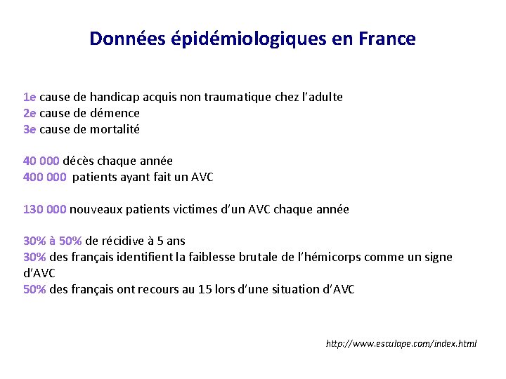 Données épidémiologiques en France 1 e cause de handicap acquis non traumatique chez l’adulte