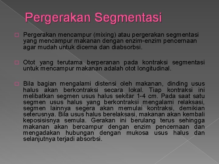 Pergerakan Segmentasi � Pergerakan mencampur (mixing) atau pergerakan segmentasi yang mencampur makanan dengan enzim-enzim