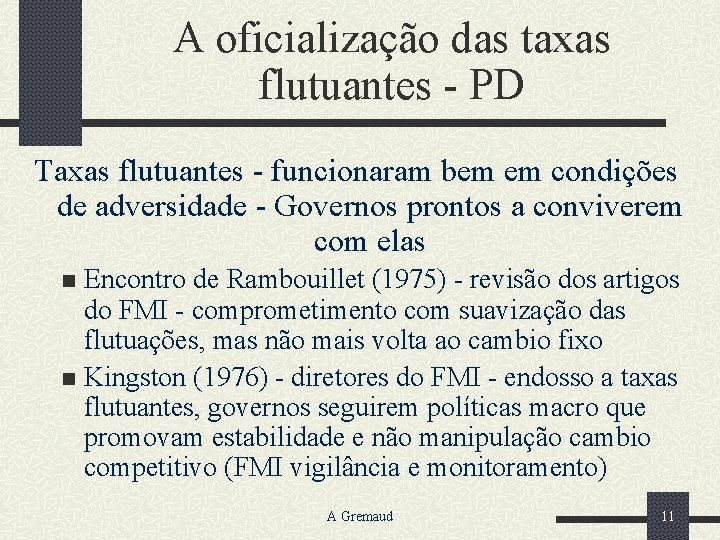 A oficialização das taxas flutuantes - PD Taxas flutuantes - funcionaram bem em condições