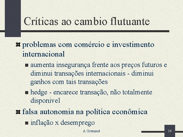 Críticas ao cambio flutuante problemas comércio e investimento internacional aumenta insegurança frente aos preços