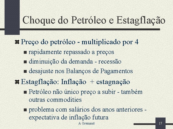 Choque do Petróleo e Estagflação Preço do petróleo - multiplicado por 4 rapidamente repassado