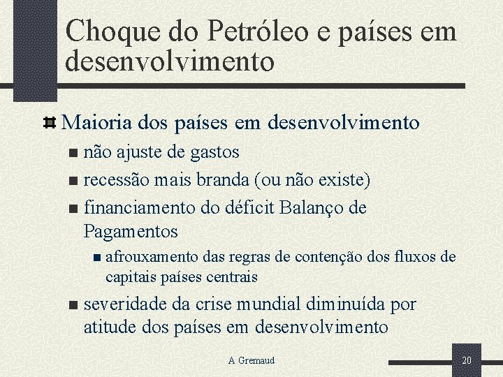 Choque do Petróleo e países em desenvolvimento Maioria dos países em desenvolvimento não ajuste