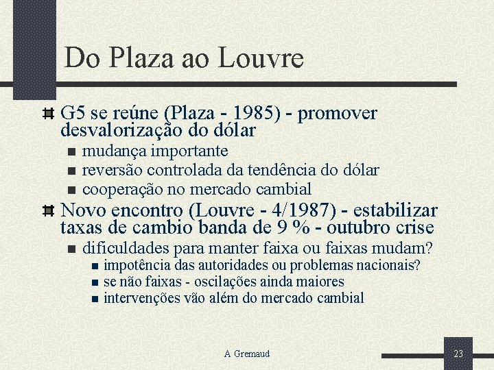 Do Plaza ao Louvre G 5 se reúne (Plaza - 1985) - promover desvalorização