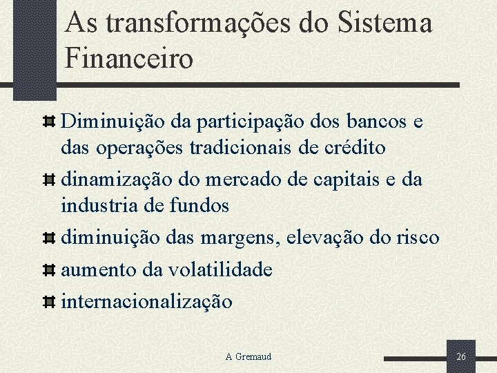 As transformações do Sistema Financeiro Diminuição da participação dos bancos e das operações tradicionais