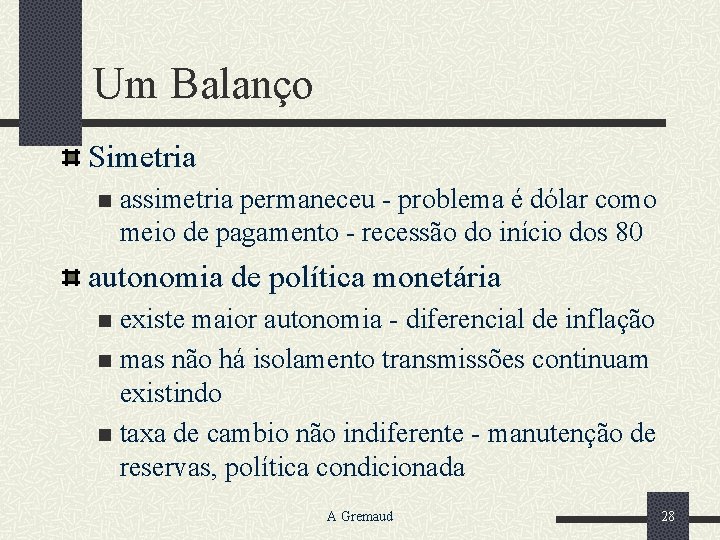 Um Balanço Simetria n assimetria permaneceu - problema é dólar como meio de pagamento