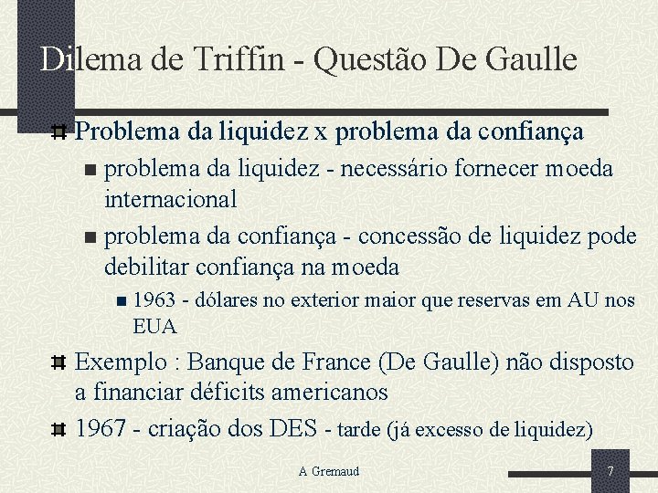 Dilema de Triffin - Questão De Gaulle Problema da liquidez x problema da confiança