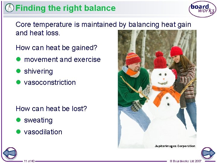 Finding the right balance Core temperature is maintained by balancing heat gain and heat