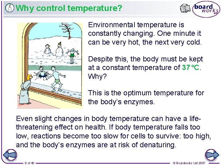 Why control temperature? Environmental temperature is constantly changing. One minute it can be very