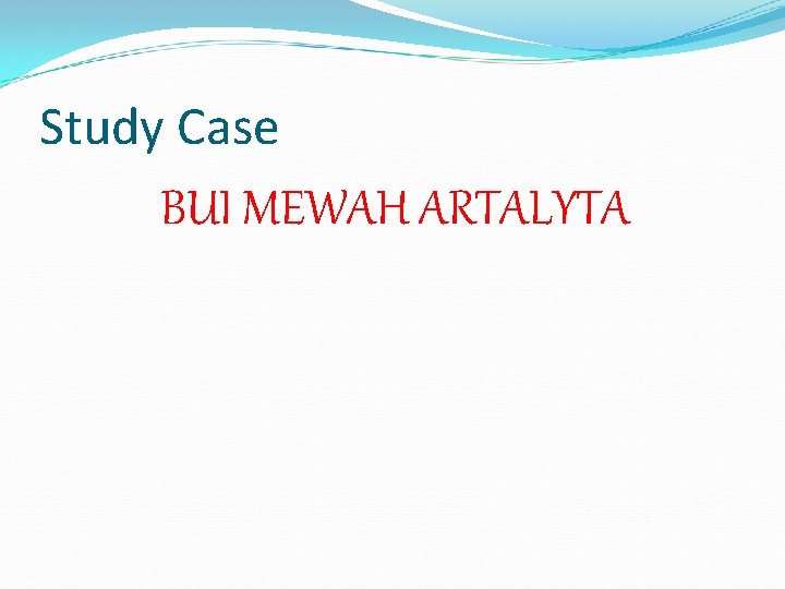 Study Case BUI MEWAH ARTALYTA 