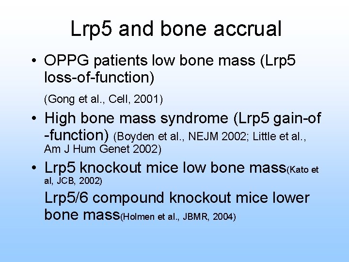 Lrp 5 and bone accrual • OPPG patients low bone mass (Lrp 5 loss-of-function)