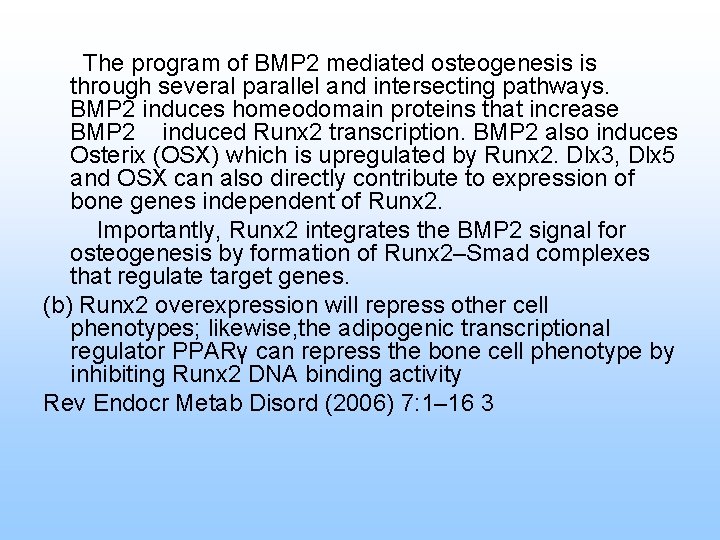 The program of BMP 2 mediated osteogenesis is through several parallel and intersecting pathways.