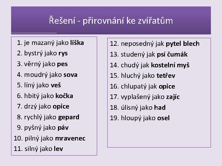 Řešení - přirovnání ke zvířatům 1. je mazaný jako liška 2. bystrý jako rys