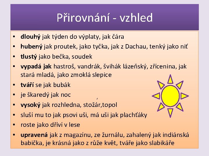 Přirovnání - vzhled • • • dlouhý jak týden do výplaty, jak čára hubený