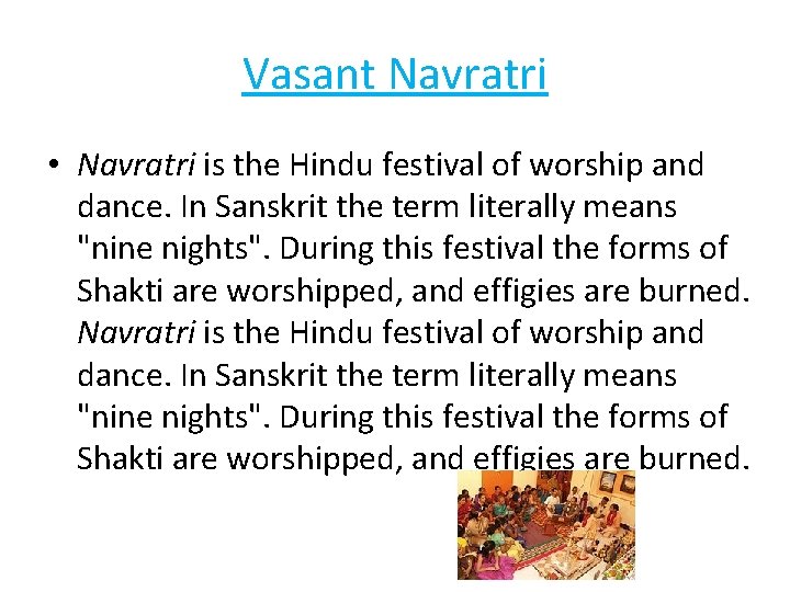 Vasant Navratri • Navratri is the Hindu festival of worship and dance. In Sanskrit