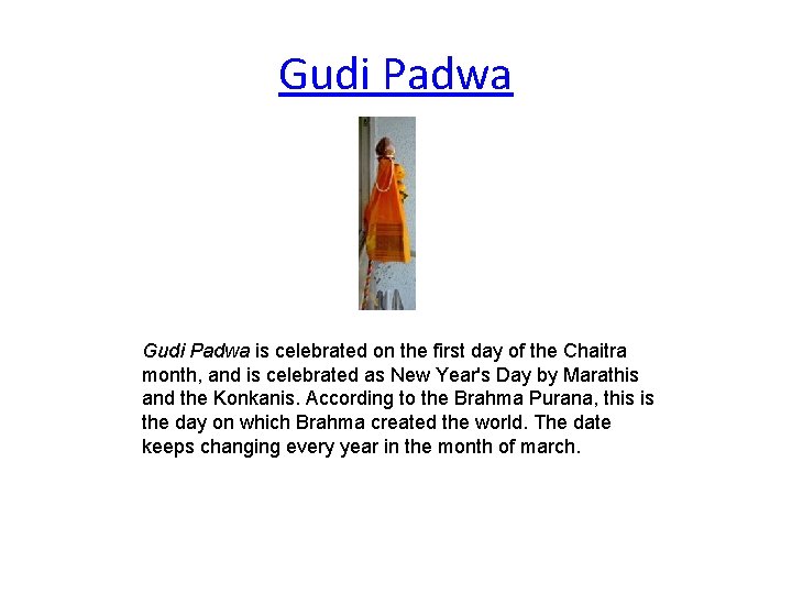 Gudi Padwa is celebrated on the first day of the Chaitra month, and is