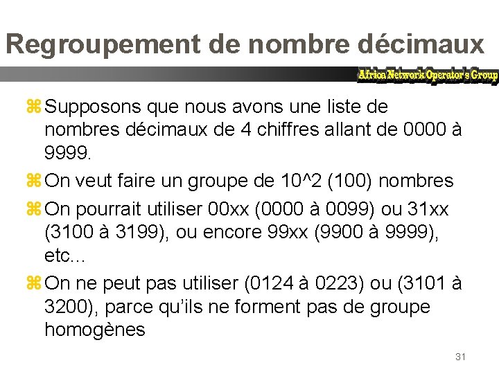 Regroupement de nombre décimaux z Supposons que nous avons une liste de nombres décimaux