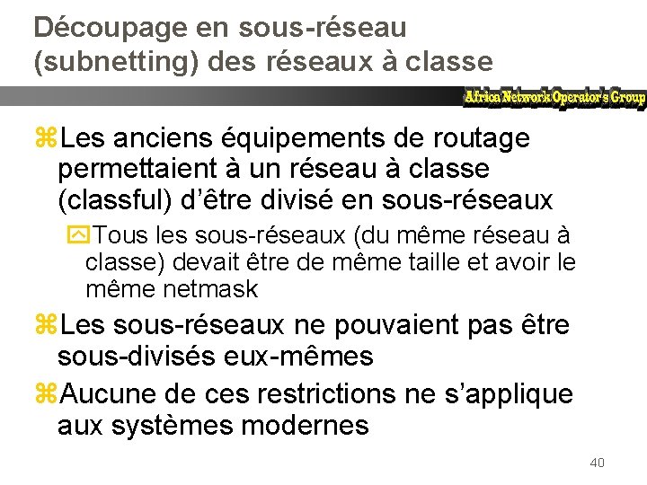 Découpage en sous-réseau (subnetting) des réseaux à classe z. Les anciens équipements de routage