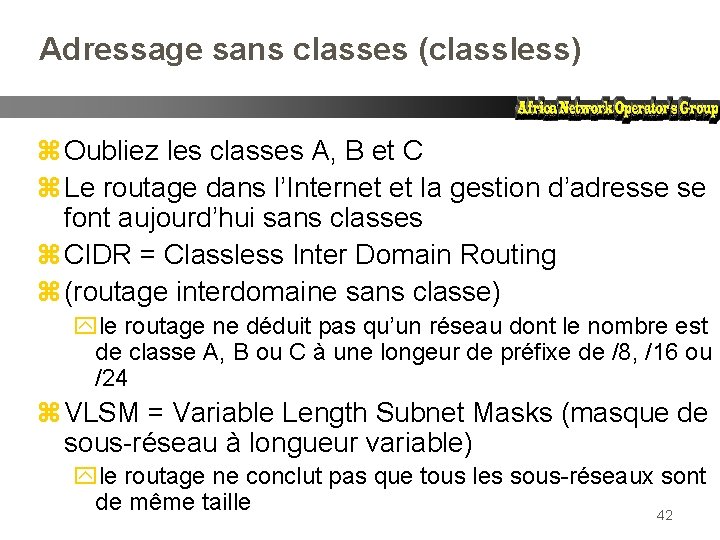Adressage sans classes (classless) z Oubliez les classes A, B et C z Le