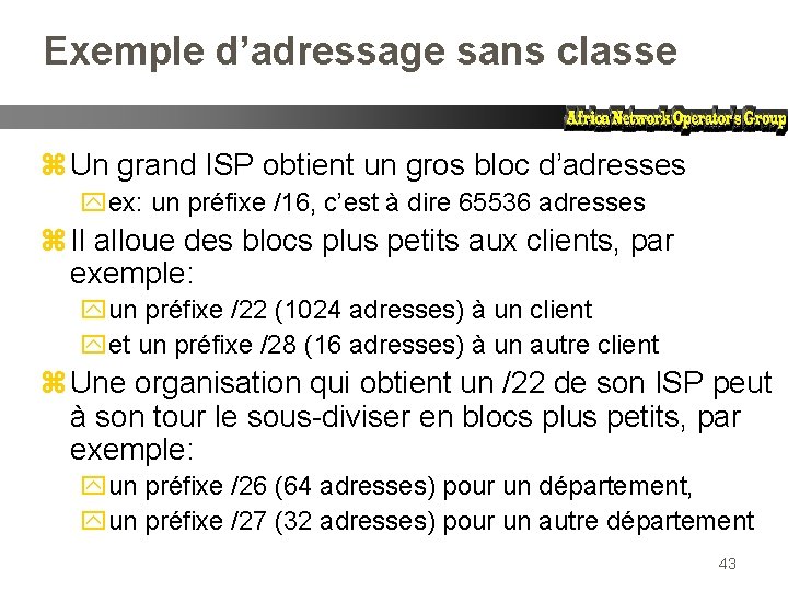 Exemple d’adressage sans classe z Un grand ISP obtient un gros bloc d’adresses yex: