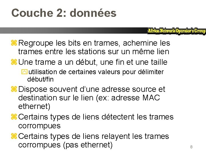 Couche 2: données z Regroupe les bits en trames, achemine les trames entre les