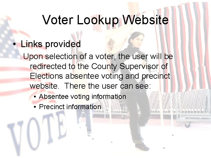 Voter Lookup Website • Links provided Upon selection of a voter, the user will