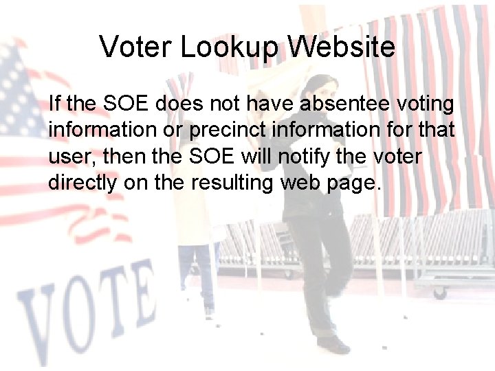 Voter Lookup Website If the SOE does not have absentee voting information or precinct