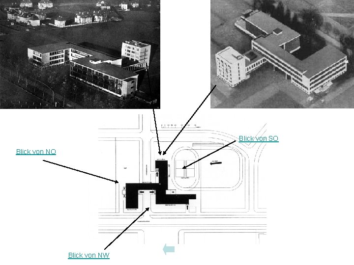 Blick von SO Blick von NO Bauhausge bäude Übersicht Blick von NW 