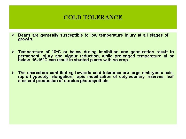 COLD TOLERANCE Ø Beans are generally susceptible to low temperature injury at all stages