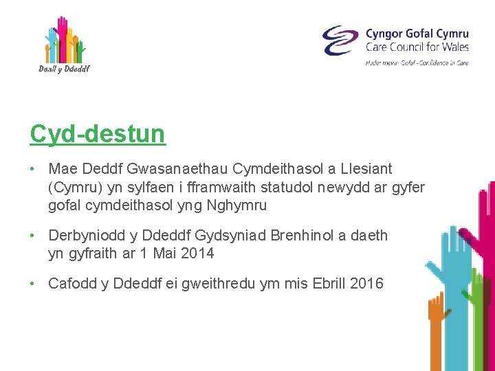 Cyd-destun • Mae Deddf Gwasanaethau Cymdeithasol a Llesiant (Cymru) yn sylfaen i fframwaith statudol