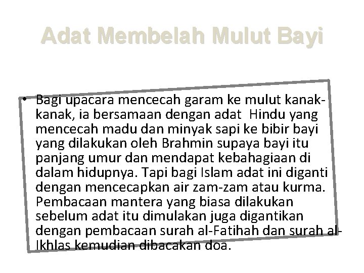 Adat Membelah Mulut Bayi • Bagi upacara mencecah garam ke mulut kanak, ia bersamaan