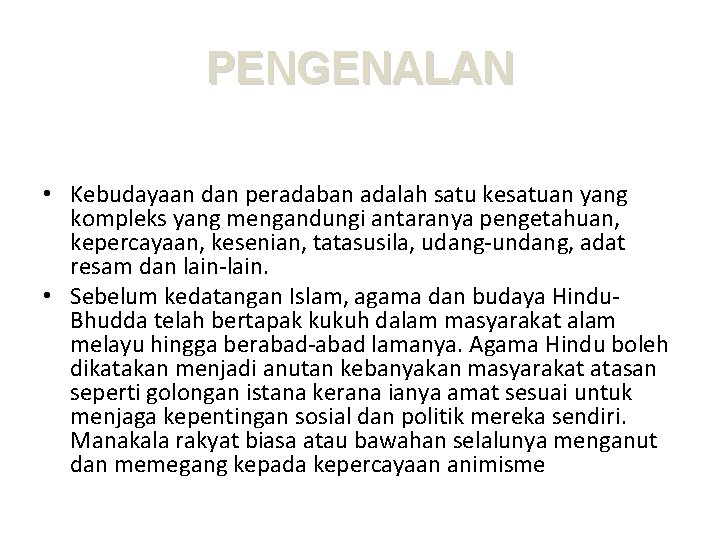 PENGENALAN • Kebudayaan dan peradaban adalah satu kesatuan yang kompleks yang mengandungi antaranya pengetahuan,