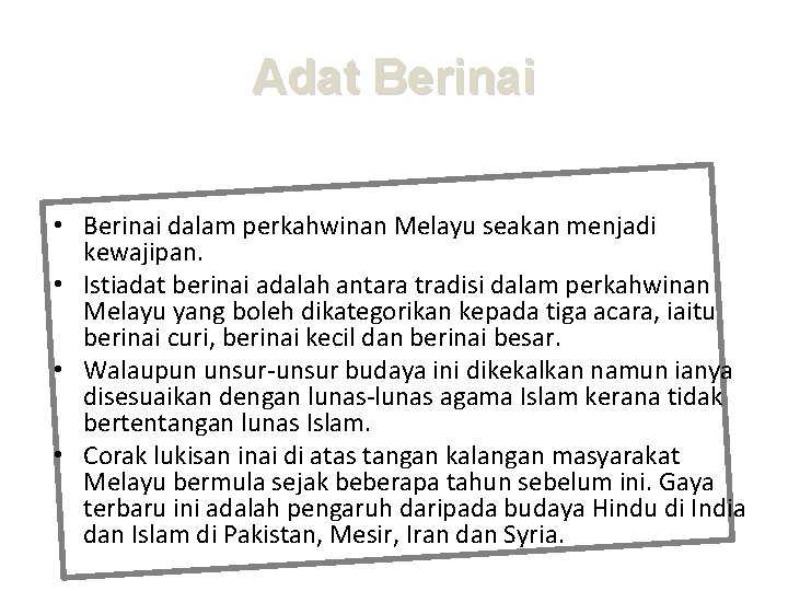 Adat Berinai • Berinai dalam perkahwinan Melayu seakan menjadi kewajipan. • Istiadat berinai adalah